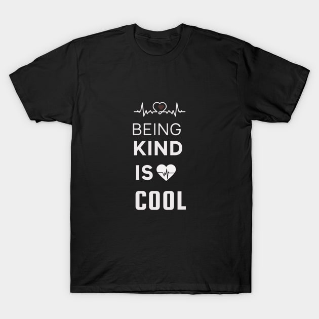 Being Kind is Cool , Motivational, positive vibe, anti bullying T-Shirt by KIRBY-Z Studio